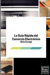 Icon image La Guía Rápida del Comercio Electrónico: 2ª Edición