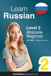 Icon image Learn Russian - Level 2: Absolute Beginner: Volume 1: Lessons 1-25