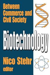 Icon image Biotechnology: Between Commerce and Civil Society