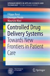 Icon image Controlled Drug Delivery Systems: Towards New Frontiers in Patient Care