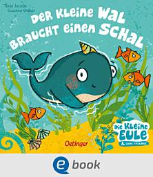 Icon image Der kleine Wal braucht einen Schal: Liebevoll gereimtes Bilderbuch für die kalte Jahreszeit für Kinder ab 2 Jahren