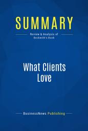 Icon image Summary: What Clients Love: Review and Analysis of Beckwith's Book