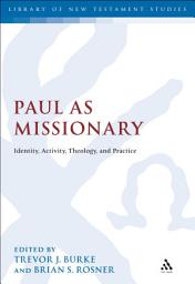 Icon image Paul as Missionary: Identity, Activity, Theology, and Practice