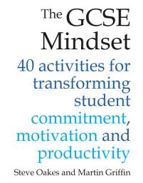 Icon image The GCSE Mindset: 40 activities for transforming commitment, motivation and productivity