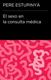 Icon image El sexo en la consulta médica (Colección Endebate)