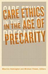 Icon image Care Ethics in the Age of Precarity