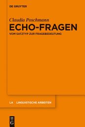 Icon image Echo-Fragen: Vom Satztyp zur Fragebedeutung