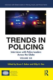 Icon image Trends in Policing: Interviews with Police Leaders Across the Globe, Volume Six