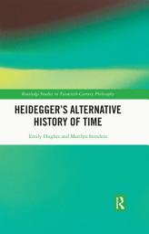 Icon image Heidegger’s Alternative History of Time