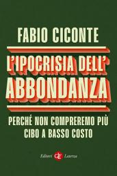 Icon image L'ipocrisia dell'abbondanza: Perché non compreremo più cibo a basso costo