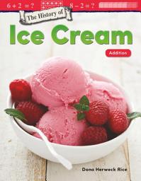 Icon image The History of Ice Cream: Addition: Read-Along eBook