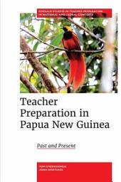 Icon image Teacher Preparation in Papua New Guinea: Past and Present