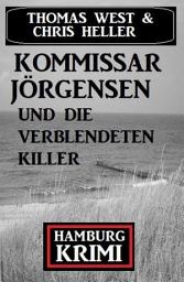 Icon image Kommissar Jörgensen und die verblendeten Killer: Hamburg Krimi