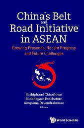 Icon image China's Belt And Road Initiative In Asean: Growing Presence, Recent Progress And Future Challenges