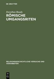 Icon image Römische Umgangsriten: Eine ethologische Untersuchung der Funktion von Wiederholung für religiöses Verhalten