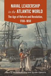 Icon image Naval Leadership in the Atlantic World: The Age of Reform and Revolution, 1700–1850