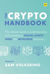 Icon image The Crypto Handbook: The ultimate guide to understanding and investing in digital assets, Web3, the metaverse and more.