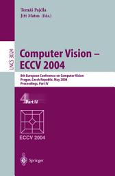 Icon image Computer Vision - ECCV 2004: 8th European Conference on Computer Vision, Prague, Czech Republic, May 11-14, 2004. Proceedings, Part IV