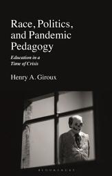 Icon image Race, Politics, and Pandemic Pedagogy: Education in a Time of Crisis