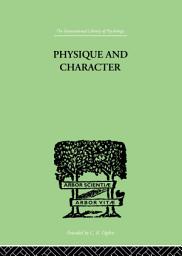 Icon image Physique and Character: An investigation of the nature of constitution and of the Theory