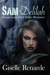 Icon image Sam and Delilah: Dangerously Dark Shifter Romance