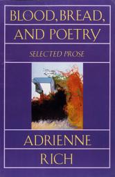 Icon image Blood, Bread, and Poetry: Selected Prose 1979-1985