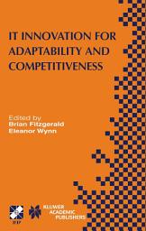 Icon image IT Innovation for Adaptability and Competitiveness: IFIP TC8/WG8.6 Seventh Working Conference on IT Innovation for Adaptability and Competitiveness May 30–June 2, 2004, Leixlip, Ireland