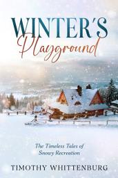 Icon image Winter's Playground: The Timeless Tales of Snowy Recreation