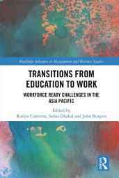 Icon image Transitions from Education to Work: Workforce Ready Challenges in the Asia Pacific