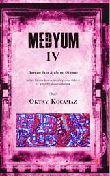 Icon image Medyum IV: Hayatın Satır Aralarını Okumak