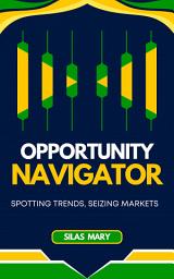 Icon image Opportunity Navigator: Spotting Trends, Seizing Markets