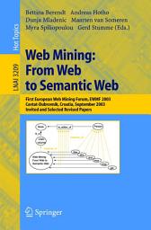 Icon image Web Mining: From Web to Semantic Web: First European Web Mining Forum, EWMF 2003, Cavtat-Dubrovnik, Croatia, September 22, 2003, Revised Selected and Invited Papers