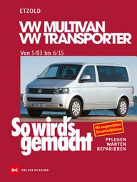 Icon image VW Multivan / VW Transporter T5 115-235 PS, Diesel 84-174 PS 5/03-6/15: So wird ́s gemacht - Band 134, Ausgabe 12