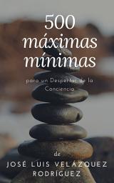 Icon image 500 máximas mínimas: para un Despertar de la Conciencia