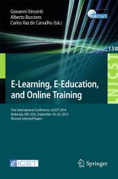 Icon image E-Learning, E-Education, and Online Training: First International Conference, eLEOT 2014, Bethesda, MD, USA, September 18-20, 2014, Revised Selected Papers