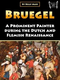 Icon image Bruegel: A Prominent Painter during the Dutch and Flemish Renaissance