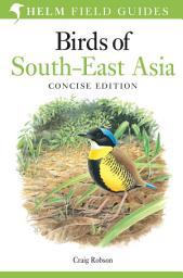 Icon image Field Guide to Birds of South-East Asia: Concise Edition