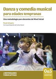 Icon image Danza y comedia musical para edades tempranas: Una metodología para docentes de Nivel Inicial