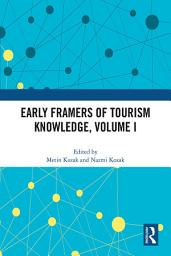 Icon image Early Framers of Tourism Knowledge, Volume I