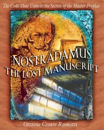 Icon image Nostradamus: The Lost Manuscript: The Code That Unlocks the Secrets of the Master Prophet, Edition 2