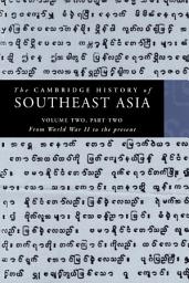 Icon image The Cambridge History of Southeast Asia: Volume 2, Part 2, From World War II to the Present