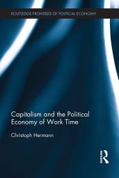 Icon image Capitalism and the Political Economy of Work Time