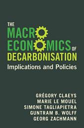 Icon image The Macroeconomics of Decarbonisation: Implications and Policies