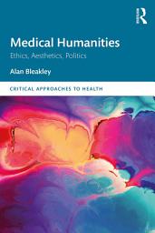 Icon image Medical Humanities: Ethics, Aesthetics, Politics