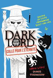 Icon image Collé pour l'éternité. Dark Lord, tome 3: Dark Lord, tome 3