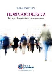 Icon image Teoría sociológica: Enfoques diversos, fundamentos comunes