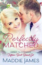 Icon image Perfectly Matched: Harbor Falls Romance Collection - Boxed Set