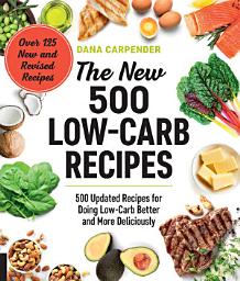 Icon image The New 500 Low-Carb Recipes: 500 Updated Recipes for Doing Low-Carb Better and More Deliciously