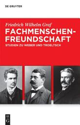 Icon image Fachmenschenfreundschaft: Studien zu Troeltsch und Weber