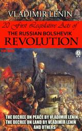 Icon image 20 First Legislative Acts of the Russian Bolshevik Revolution. Illustrated: Report on Peace by Vladimir Lenin, Report on Land by Vladimir Lenin and others